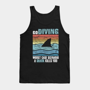 Go Diving Worst Case Scenaio A Shark Kills You Tank Top